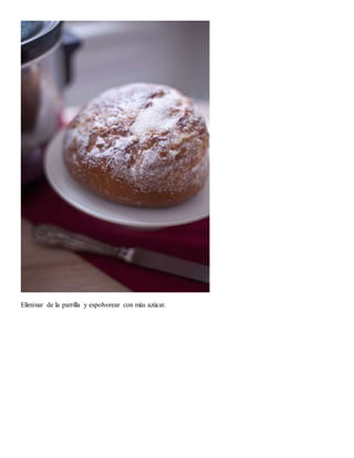 Eliminar de la parrilla y espolvorear con más azúcar.
 