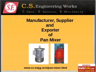 Manufacturer, Supplier
and
Exporter
of
Pan Mixer

www.cs-engg.com/pan-mixer.html

 