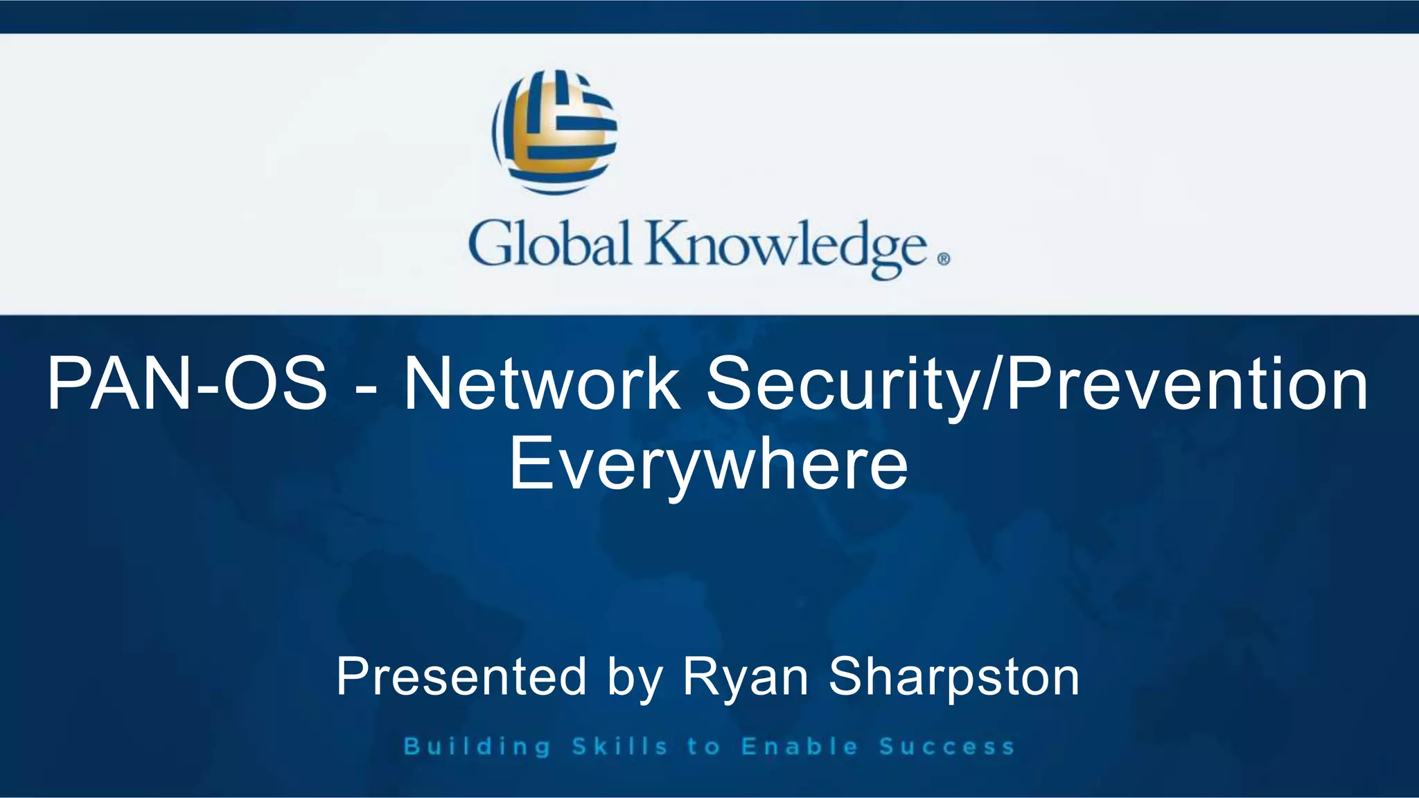 PANOS Network Security/Prevention Everywhere PPT