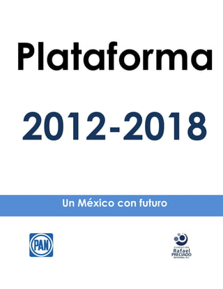 Plataforma
2012-2018
  Un México con futuro
 