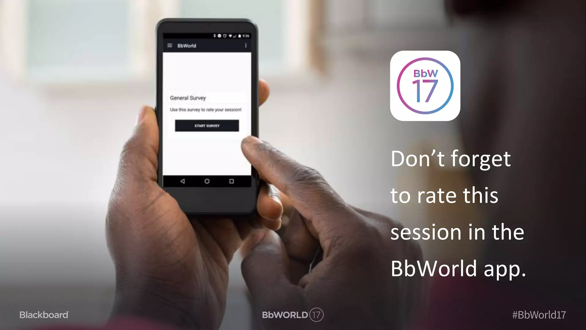 Don’t forget
to rate this
session in the
BbWorld app.
 