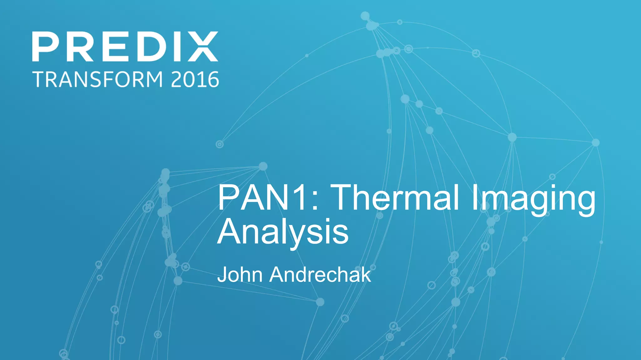 PAN1: Thermal Imaging
Analysis
John Andrechak
 