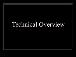 Technical Overview
 