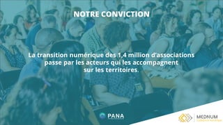La transition numérique des 1,4 million d’associations
passe par les acteurs qui les accompagnent
sur les territoires.
NOTRE CONVICTION
 