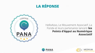HelloAsso, Le Mouvement Associatif ,La
Fonda et leurs partenaires lancent les
Points d’Appui au Numérique
Associatif
LA RÉPONSE
 