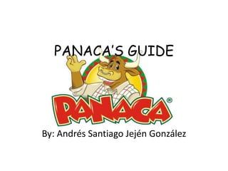 PANACA’S GUIDE




By: Andrés Santiago Jején González
 