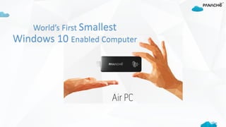 World’s First Smallest
Windows 10 Enabled Computer
 