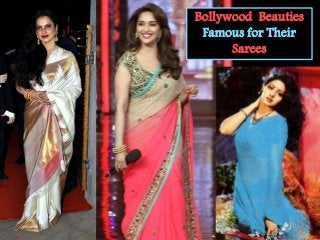 Bollywood Beauties
Famous for Their
Sarees
 