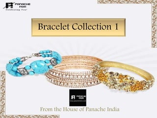 Bracelet Collection 1
From the House of Panache India
 
