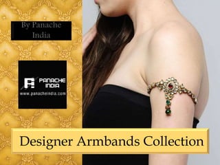 Designer Armbands Collection
 