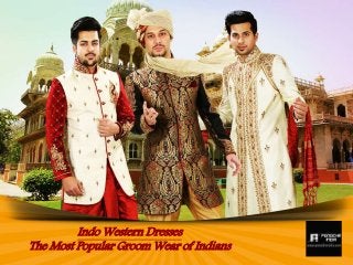 Indo Western Dresses
The Most Popular Groom Wear of Indians
 