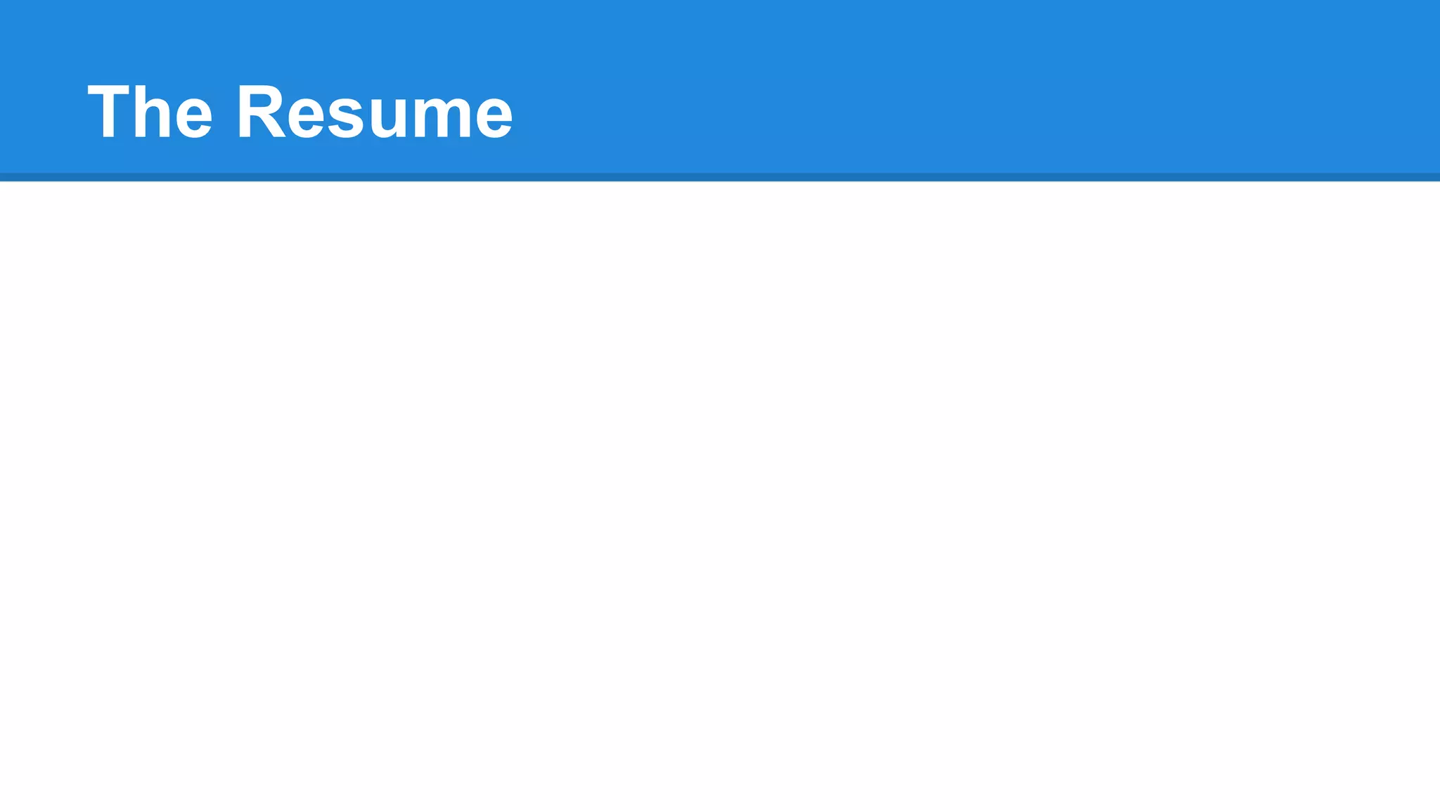 The Resume
 