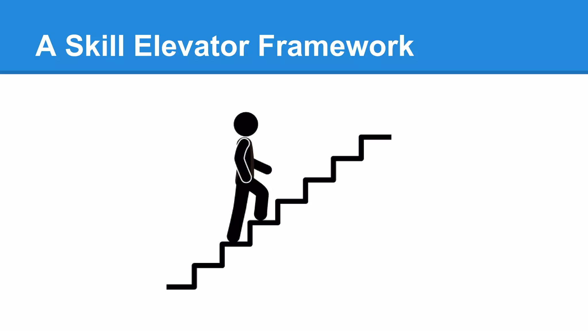 A Skill Elevator Framework
 