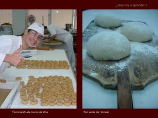 Pan antes de Hornear ¿Qué voy a aprender ? Terminación de roscos de Vino 