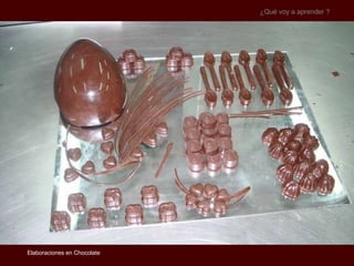 ¿Qué voy a aprender ? Elaboraciones en Chocolate 