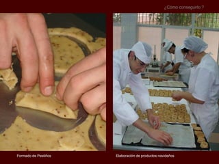 Elaboración de productos navideños ¿Cómo conseguirlo ? Formado de Pestiños 