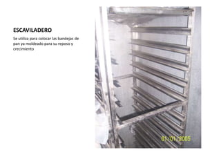ESCAVILADEROSe utiliza para colocar las bandejas de pan ya moldeado para su reposo y crecimiento