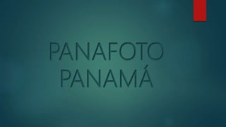 PANAFOTO
PANAMÁ
 