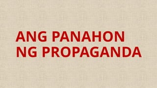 ANG PANAHON
NG PROPAGANDA
 