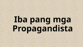 Iba pang mga
Propagandista
 