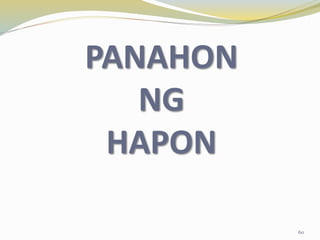 PANAHON
NG
HAPON
60
 