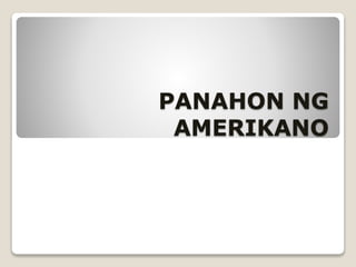 PANAHON NG
AMERIKANO
 