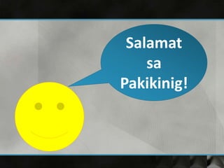 Salamat
sa
Pakikinig!
 