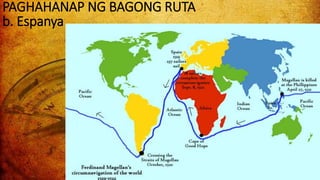 b. Espanya
PAGHAHANAP NG BAGONG RUTA
 