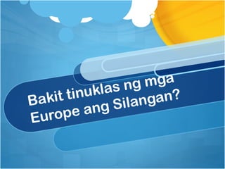 s ng  mga
   kit tinukla       an?
Ba
           ng S ilang
Euro  pe a
 