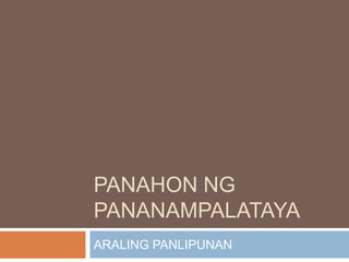 PANAHON NG
PANANAMPALATAYA
ARALING PANLIPUNAN
 