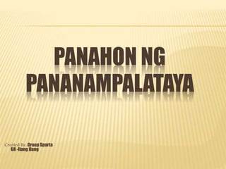 PANAHON NG
PANANAMPALATAYA
Created By: Group Sparta
G8 -Ilang Ilang
 