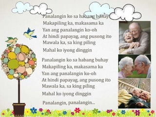 Panalangin ko sa habang buhay
Makapiling ka, makasama ka
Yan ang panalangin ko-oh
At hindi papayag, ang pusong ito
Mawala ka, sa king piling
Mahal ko iyong dinggin

Panalangin ko sa habang buhay
Makapiling ka, makasama ka
Yan ang panalangin ko-oh
At hindi papayag, ang pusong ito
Mawala ka, sa king piling
Mahal ko iyong dinggin
Panalangin, panalangin...

 