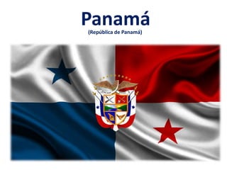 Panamá(República de Panamá)
 