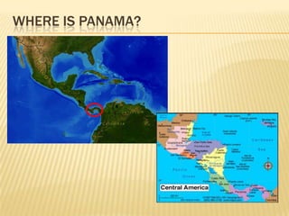 WHERE IS PANAMA?
 