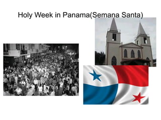 Holy Week in Panama(Semana Santa)
 