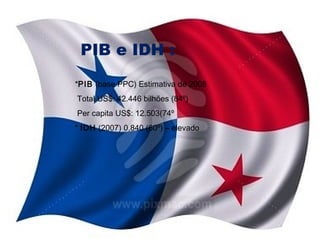 PIB e IDH :
*PIB (base PPC) Estimativa de 2008  
Total US$: 42.446 bilhões (84º)  
Per capita US$: 12.503(74º
* IDH (2007) 0,840 (60º) – elevado

 