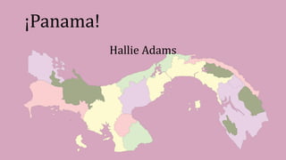 ¡Panama!
Hallie Adams
 