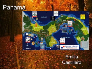 PanamáPanamá
EmiliaEmilia
CastilleroCastillero
 