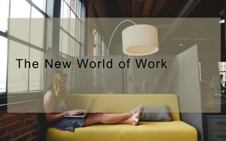 The New World of Work
 