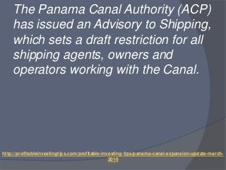 http://profitableinvestingtips.com/profitable-investing-tips/panama-canal-expansion-update-march-
2016
The Panama Canal Au...