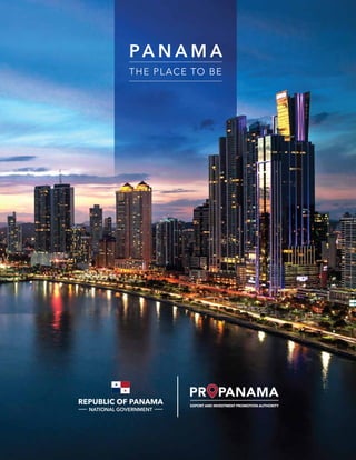 EXPORT AND INVESTMENT PROMOTION AUTHORITY
PR PANAMA
PA N A M A
THE PLACE TO BE
 