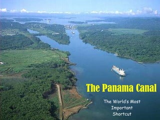 The Panama Canal The World’s Most Important Shortcut 