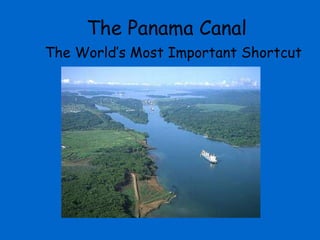 The Panama Canal The World’s Most Important Shortcut 
