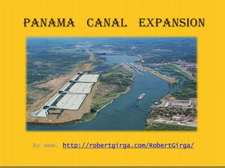 Panama Canal Expansion




 By www. http://robertgirga.com/RobertGirga/
 