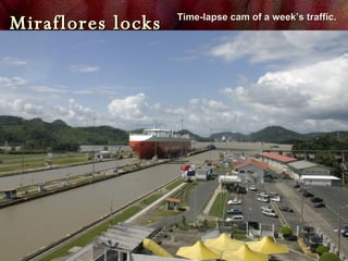 Miraflores locks Time-lapse cam of a week’s traffic. 