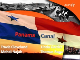 Panama Canal Travis Cleveland               Linda Garder Mehdi Najah                    Thomas Rona 