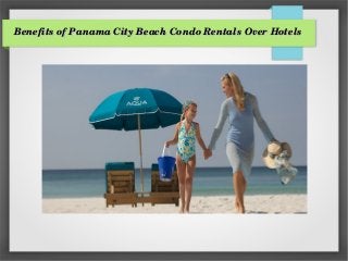 Benefits of Panama City Beach Condo Rentals Over HotelsBenefits of Panama City Beach Condo Rentals Over Hotels
 