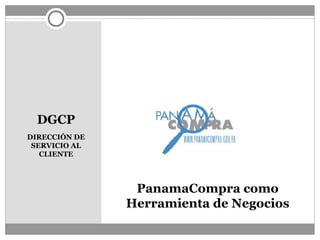 PanamaCompra como Herramienta de Negocios ,[object Object],[object Object]