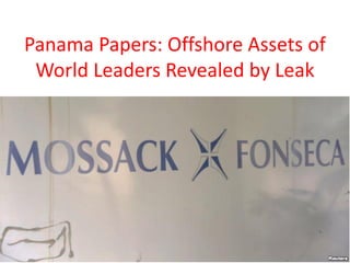 Panama Papers: Offshore Assets of
World Leaders Revealed by Leak
 