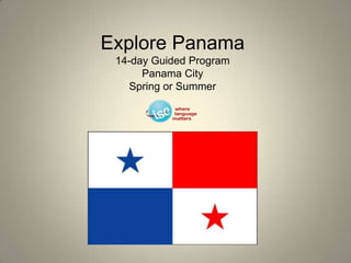Explore Panama14-day Guided Program Panama CitySpring or Summer 